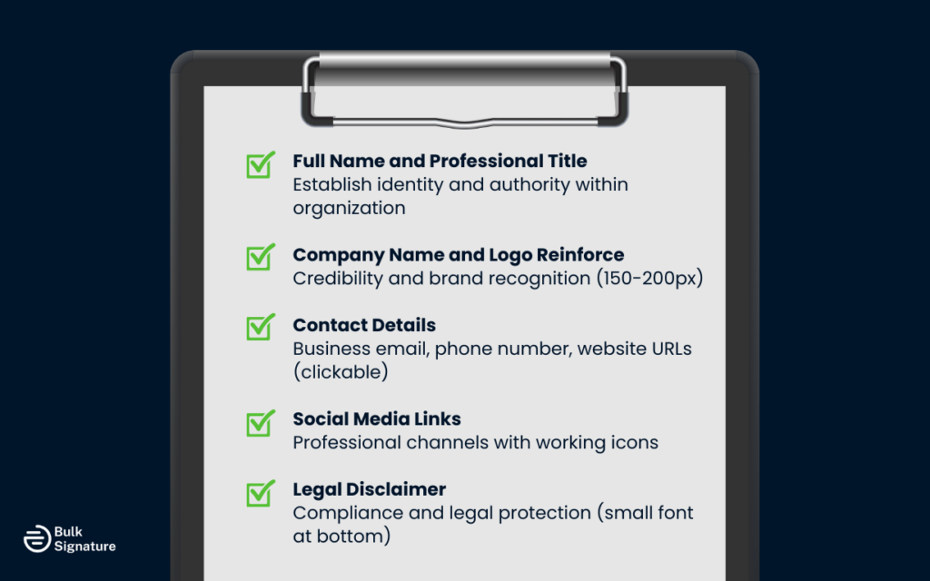 A corporate email signature differs from a personal email signature in several important ways. While a personal signature might reflect your individual style or personal brand, a corporate signature must align with a company's brand guidelines and maintain consistent branding across the entire organization. The ultimate goal is to make sure every email message, no matter who sends it, reflects the same level of credibility, clarity, and polish. Corporate Email Signature Checklist